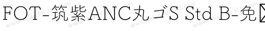 FOT-筑紫ANC丸ゴS Std B字体转换